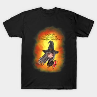 We Are The Granddaughters Of Witches You Couldn’t Burn T-Shirt